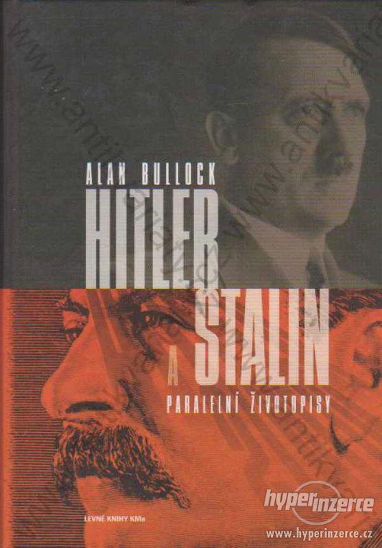 Hitler a Stalin Paralelní životopisy Alan Bullock - foto 1