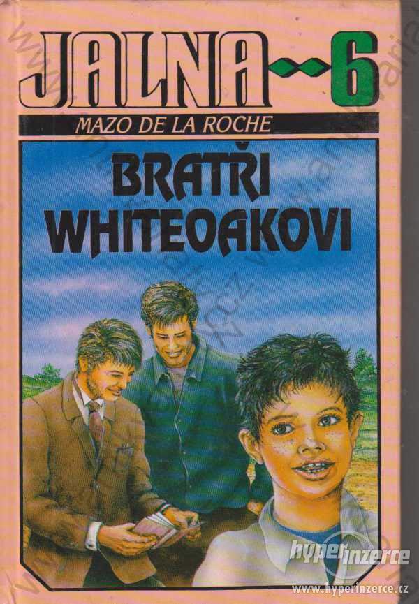 Jalna 6 - Bratři Whiteoakovi Mazo de la Roche 1993 - foto 1