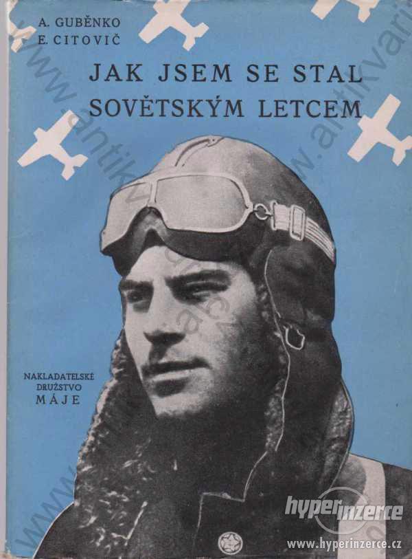 Jak jsem se stal sovětským letcem A. Guběnko - foto 1