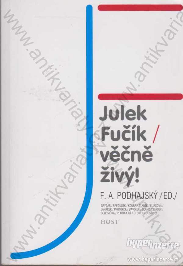 Julek Fučík / Věčně živý! ed. F. A. Podhajský 2010 - foto 1