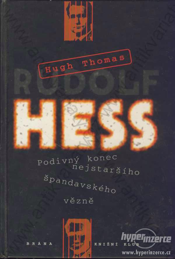 Rudolf Hess Hugh Thomas BRÁNA, Praha 1999 - foto 1