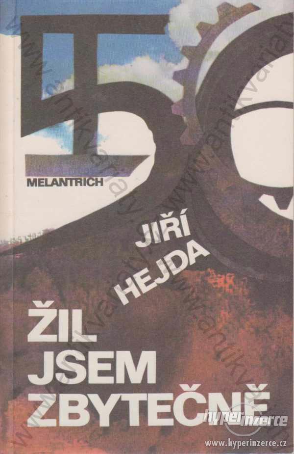 Žil jsem zbytečně Jiří Hejda Melantrich Praha 1991 - foto 1