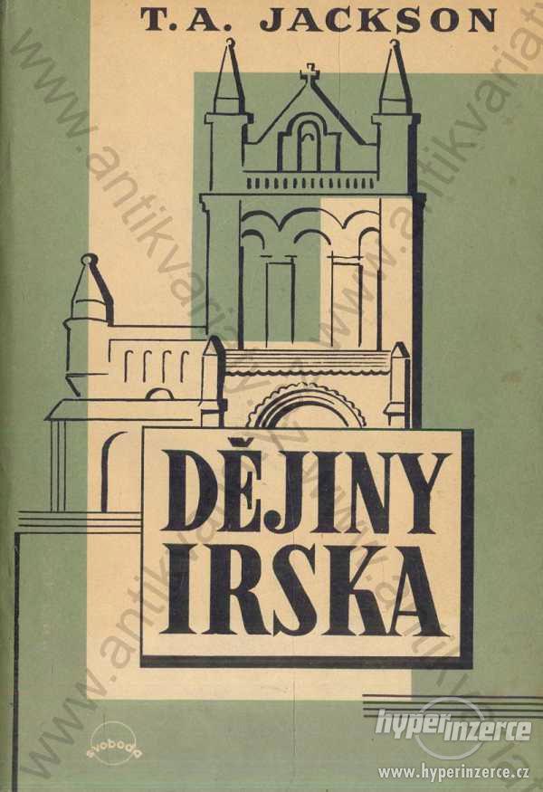 Dějiny Irska T. A. Jackson Svoboda, Praha 1951 - foto 1