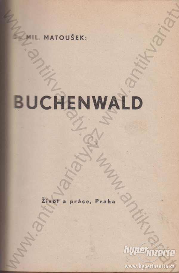 Buchenwald Mil. Matoušek 1945 Život a práce, Praha - foto 1