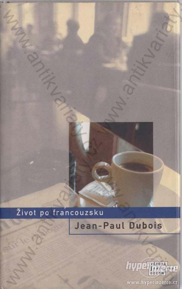 Život po francouzsku Jean-Paul Dubois Odeon,  2006 - foto 1