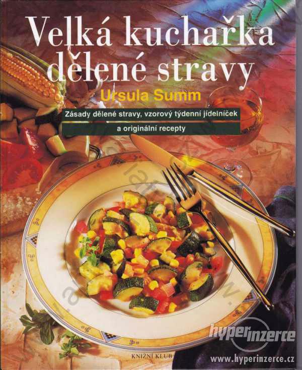 Velká kuchařka dělené stravy Ursula Summ 2000 KK - foto 1