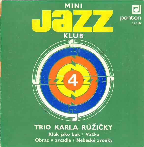MINI JAZZ KLUB 4 - TRIO KARLA RŮŽIČKY   (EP)