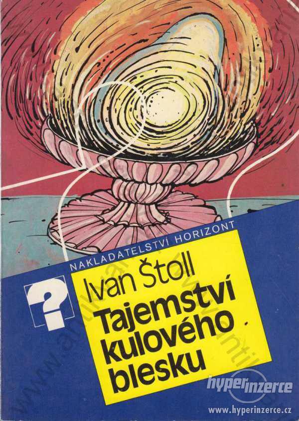 Tajemství kulového blesku Ivan Štoll Horizont 1988 - foto 1
