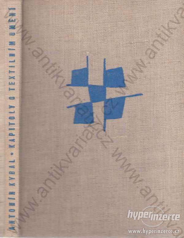 Kapitoly o textilním umění Antonín Kybal 1958 - foto 1