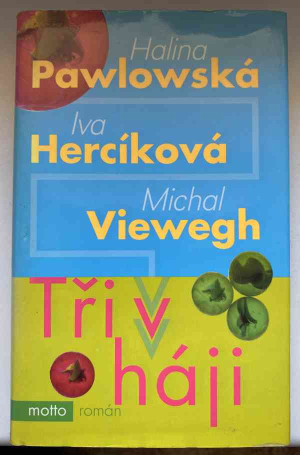 Tři v háji Halina Pawlowská , Iva Hercíková , Michal Viewegh