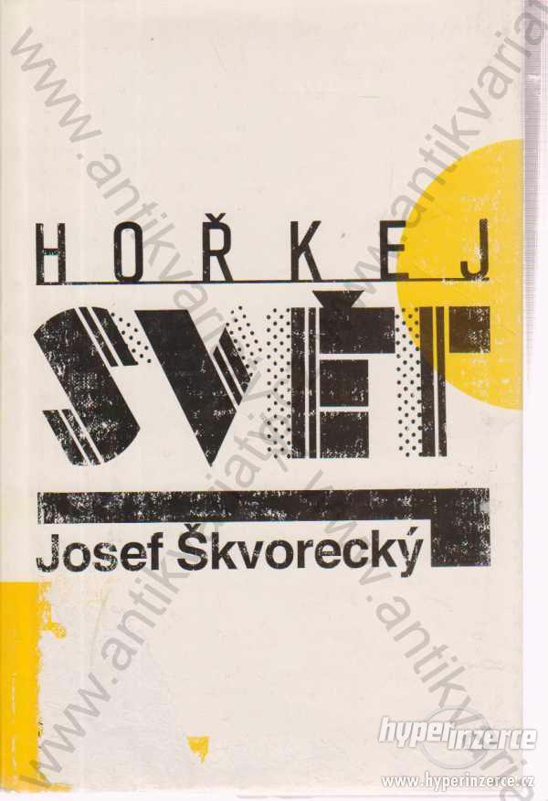 Hořkej svět Josef Škvorecký Odeon, Praha 1991 - foto 1