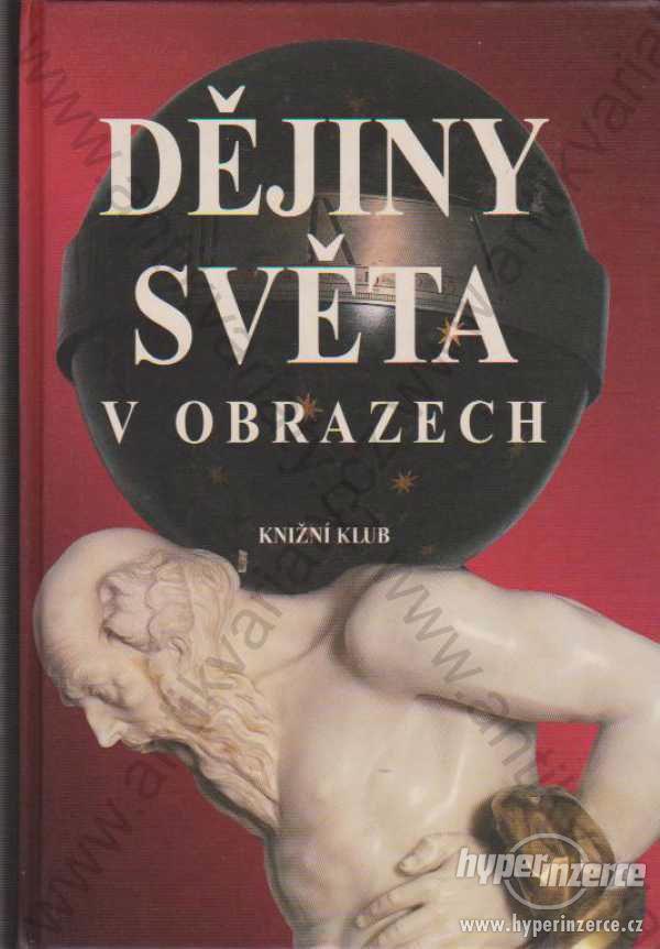 Dějiny světa v obrazech  Knižní klub, Praha 1995 - foto 1