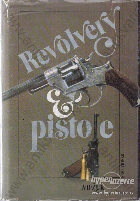 Revolvery a pistole A.B.Žuk 1988 Naše vojsko,Praha - foto 1