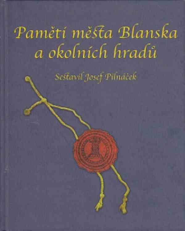 Pamětí města Blanska a okolních hradů  Josef Pilnáček