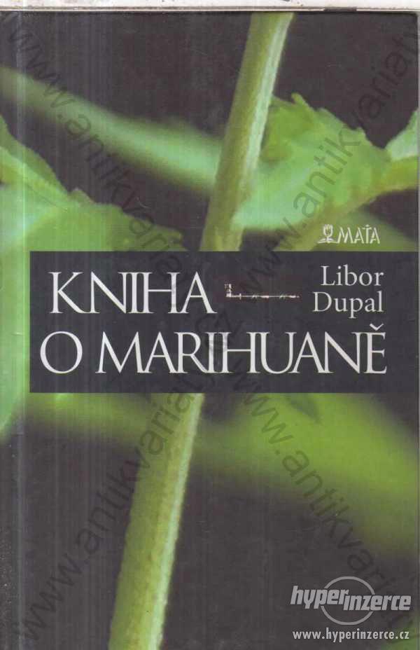 Kniha o marihuaně Libor Dupal Maťa, Praha 2004 - foto 1