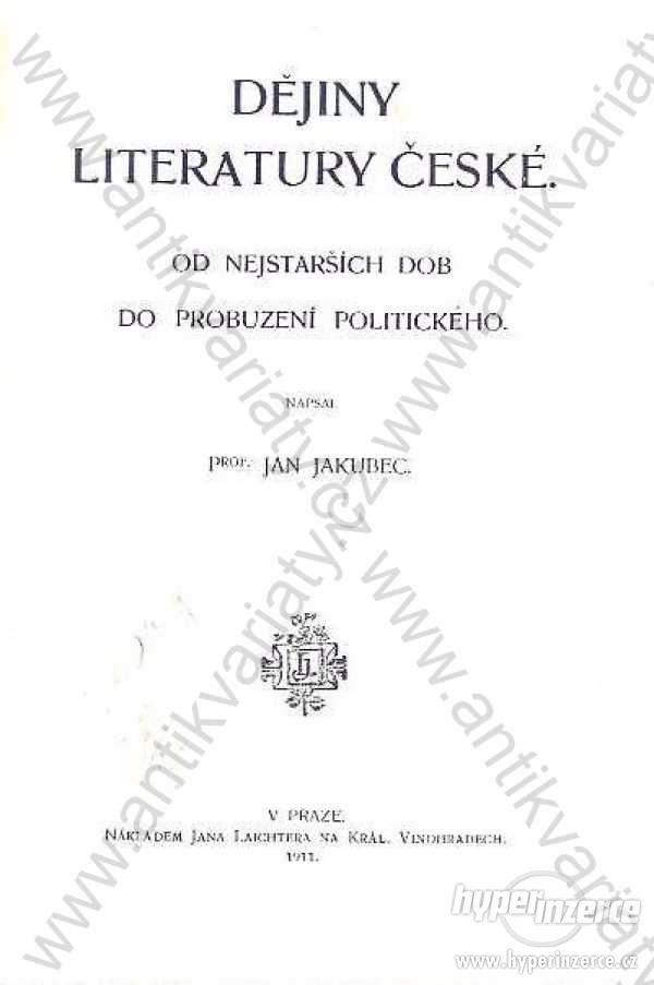 Dějiny literatury české  Jan Jakubec 1911 - foto 1