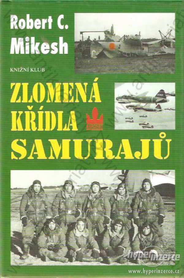Zlomená křídla samurajů Robert C. Mikesh 1998 - foto 1