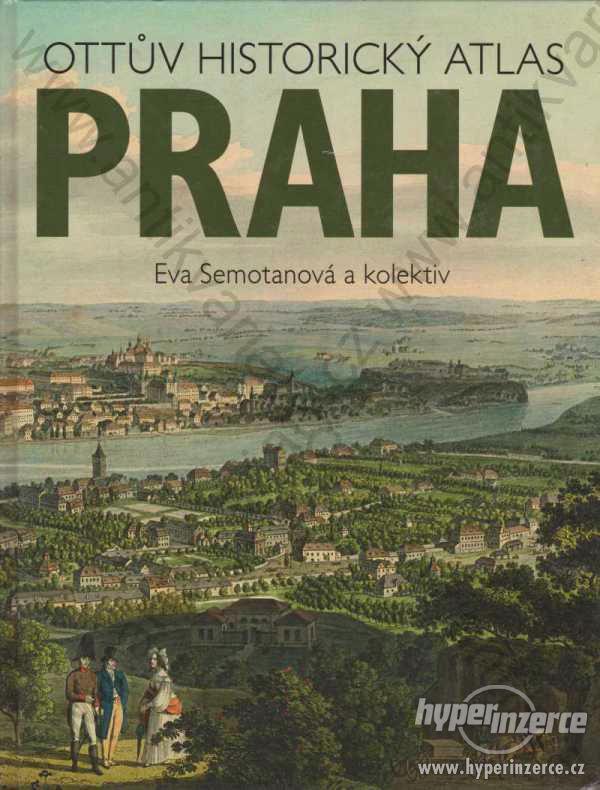 Ottův historický atlas Praha 2015  Eva Semotanová - foto 1