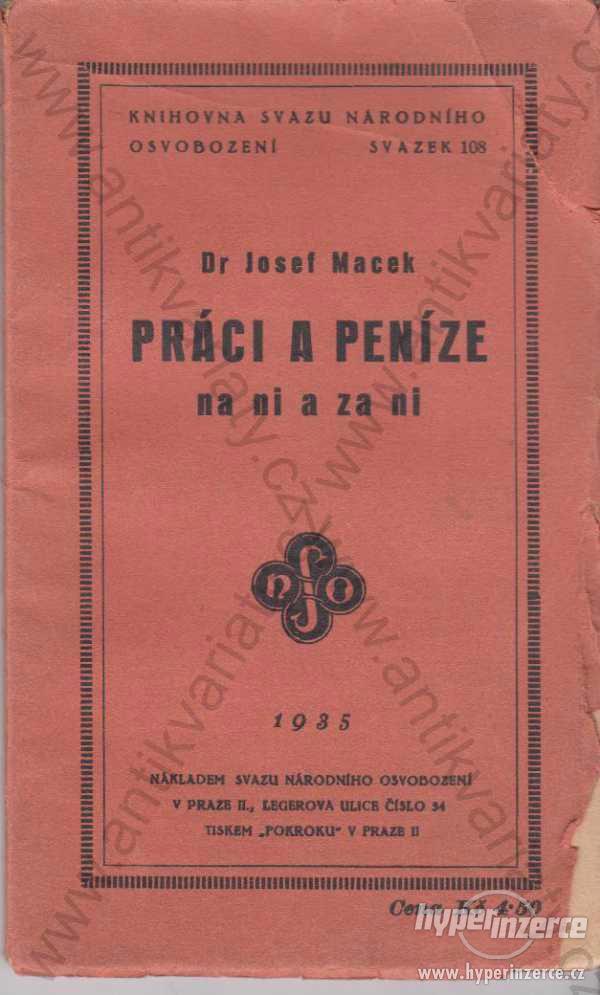 Práci a peníze na ni a za ni Josef Macek 1935 - foto 1