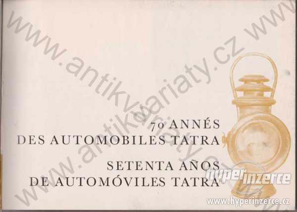 70 annés des automobiles Tatra/Setenta aňos de... - foto 1