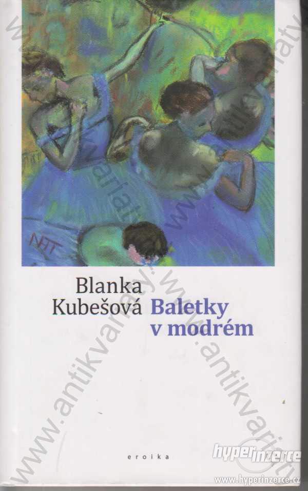 Baletky v modrém Blanka Kubešová Eroika Praha 2001 - foto 1