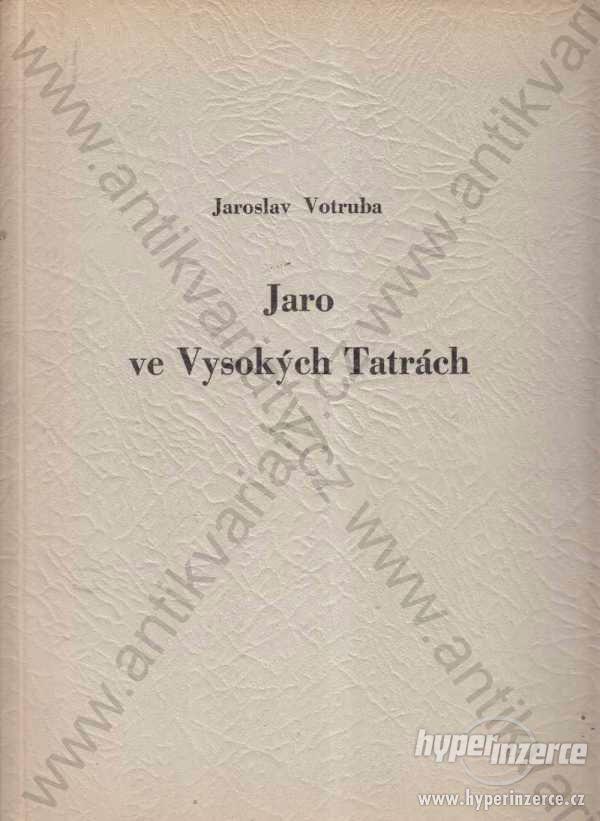 Jaro ve Vysokých Tatrách Jaroslav Votruba 1947 - foto 1