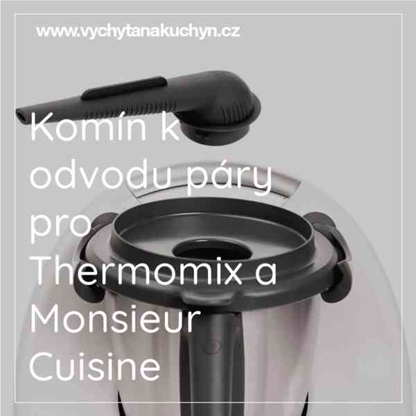 Komín k odvodu páry pro Thermomix a Monsieur Cuisine - foto 1