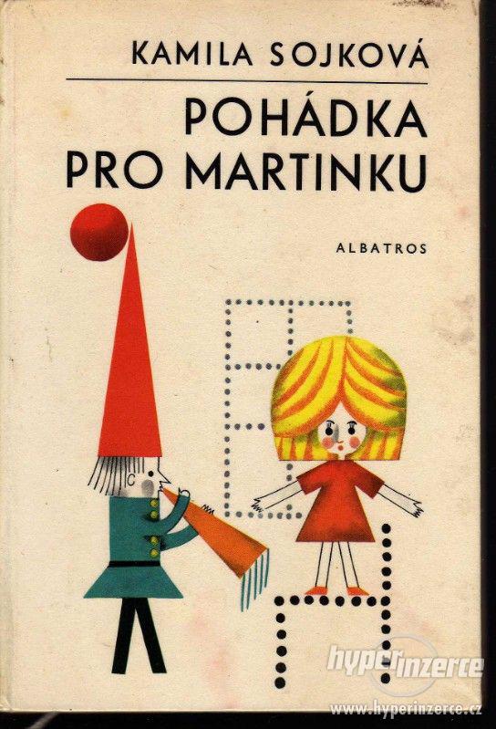 Pohádka pro Martinku  Kamila Sojková 1969 - 1. vydání Koupit - foto 1