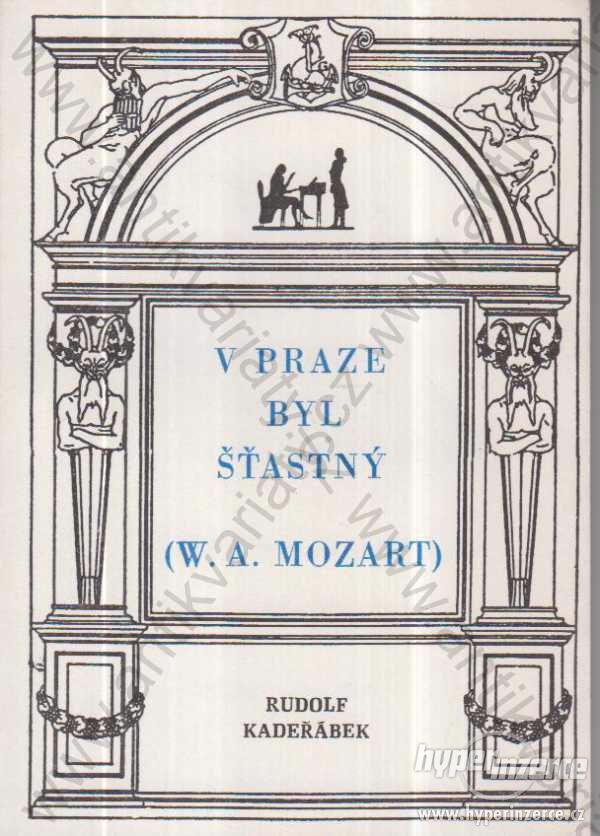 V Praze byl šťastný (W. A. Mozart) R. Kadeřábek - foto 1