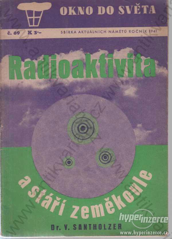 Okno do světa Radioaktivita a stáří zeměkoule 1941 - foto 1