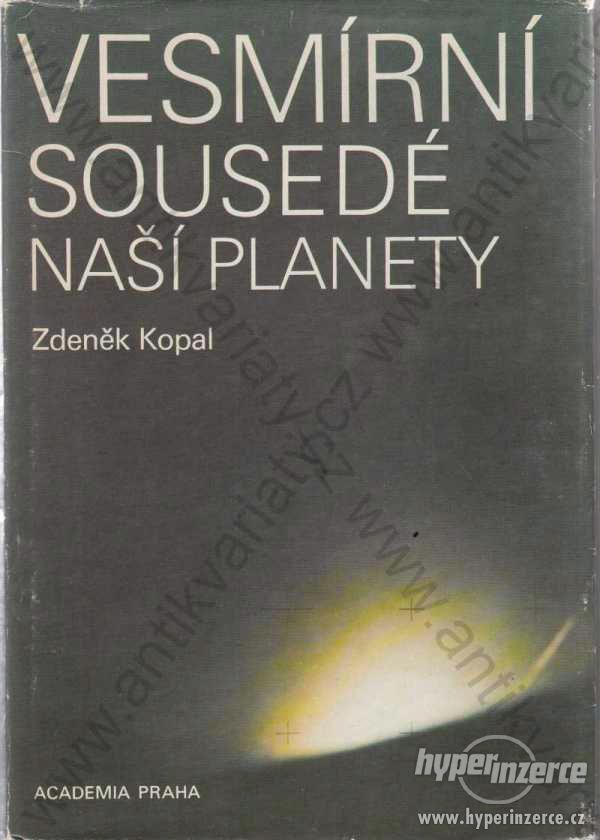 Vesmírní sousedé naší planety Zdeněk Kopal  1984 - foto 1