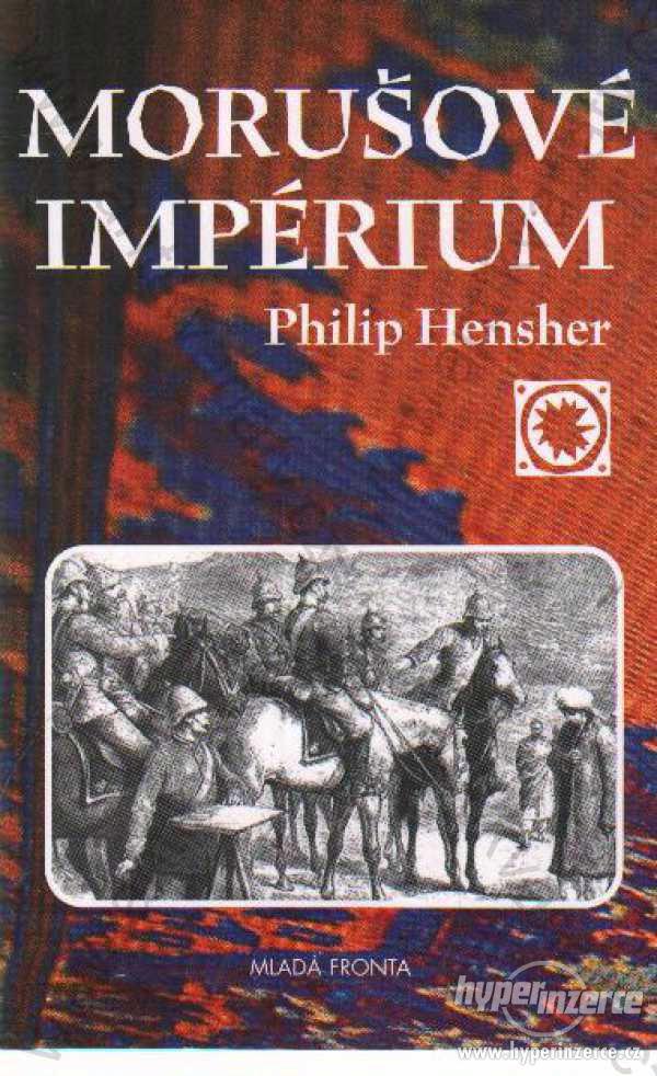 Morušové impérium Philip Hensher 2004 Mladá fronta - foto 1