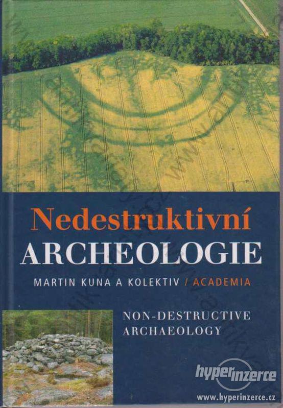 Nedestruktivní archeologie M.Kuna a kol. Academia - foto 1