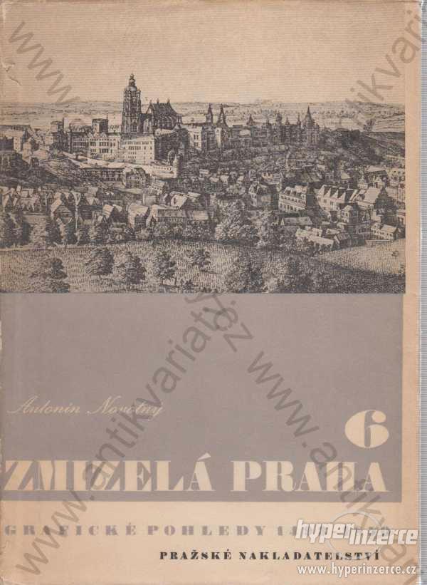 Grafické pohledy Prahy 1493 - 1850 A. Novotný 1946 - foto 1