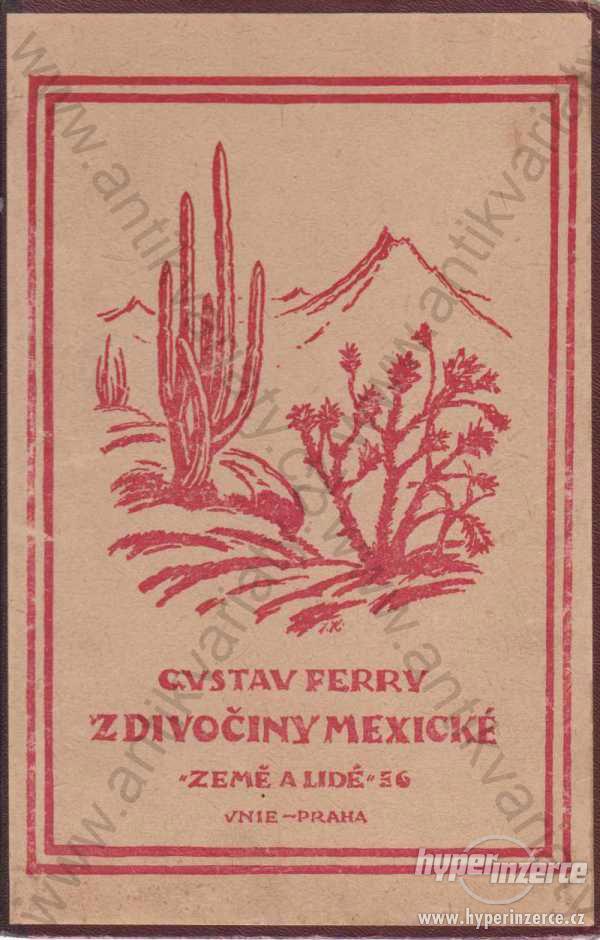 Z divočiny mexické G. Ferry 1921 Země a lidé - foto 1