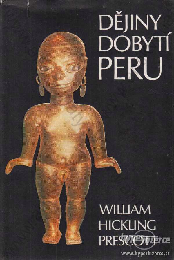 Dějiny dobytí Peru William Hickling Prescott 1980 - foto 1