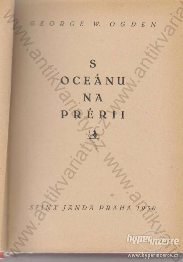 S oceánu na prérii George W.Ogden 1930 Sfinx Janda - foto 1