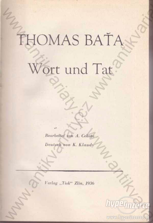 Wort und Tat Thomas Baťa 1936 Verlag Tisk Zlín - foto 1
