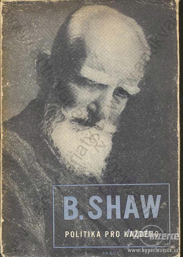 Politika pro každého Bernard Shaw  1947 Práce - foto 1
