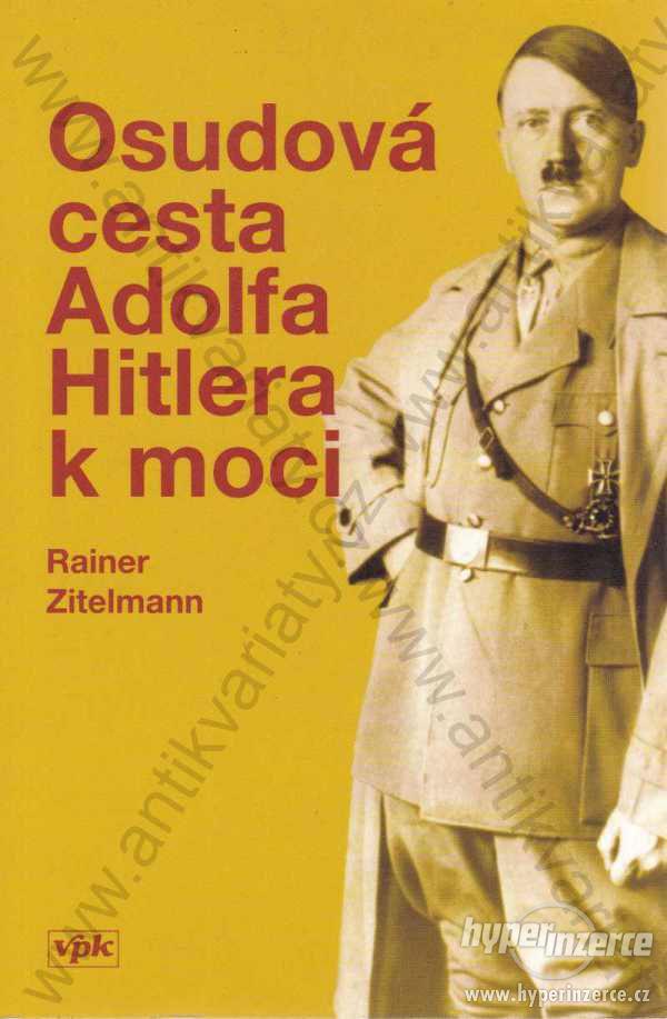 Osudová cesta Adolfa Hitlera k moci Zitelmann 2005 - foto 1