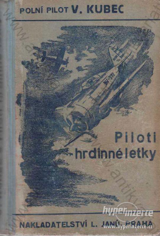 Piloti hrdinné letky V. Kubec 1938 Lad.Janů, Praha - foto 1
