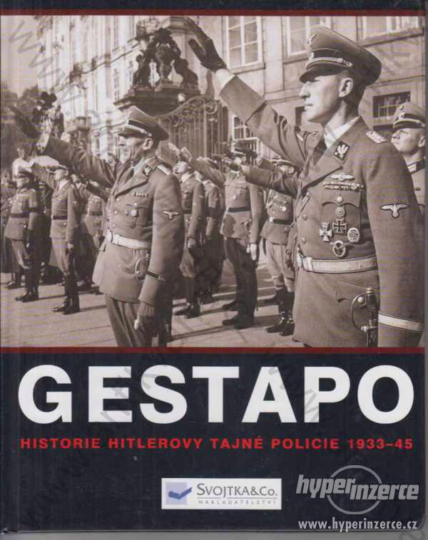 Gestapo historie Hitlerovy tajné policie 1933-45 - foto 1