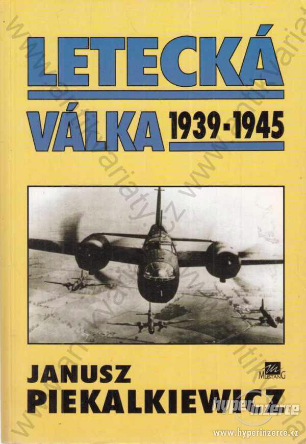 Letecká válka 1939-1945 Janusz Piekalkiewicz 1995 - foto 1