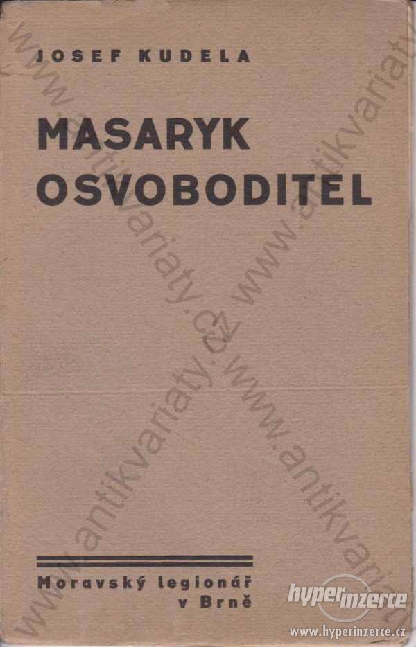 Masaryk osvoboditel Josef Kudela Moravský legionář - foto 1