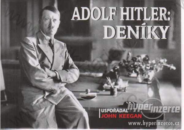 Adolf Hitler: Deníky John Keegan BVD, Praha 2013 - foto 1