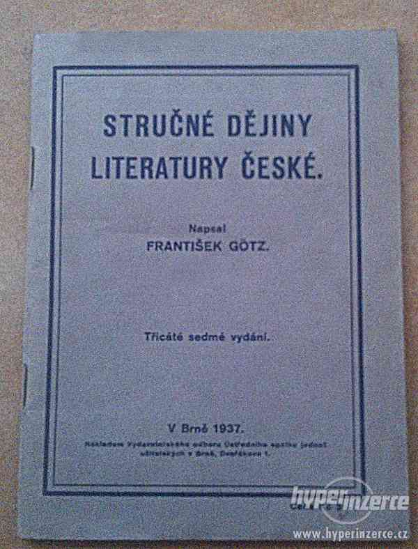 František Gőtz: STRUČNÉ DĚJINY LITERATURY ČESKÉ 1937 - foto 2