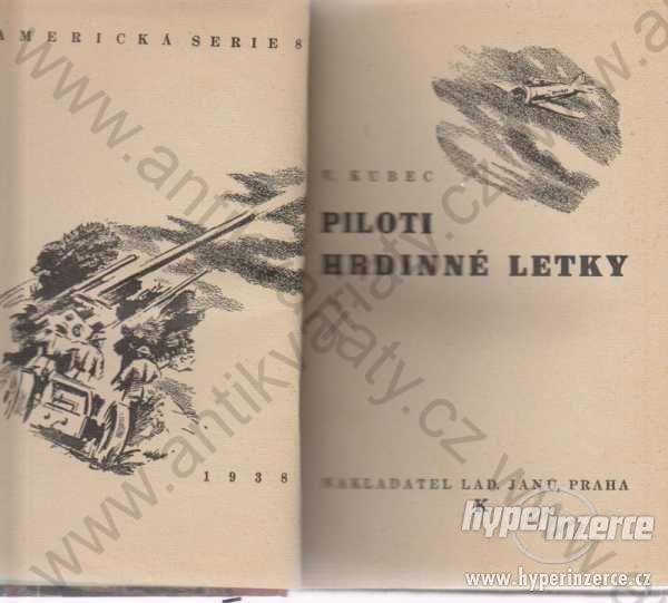 Piloti hrdinné letky V. Kubec 1938 Lad.Janů, Praha - foto 1
