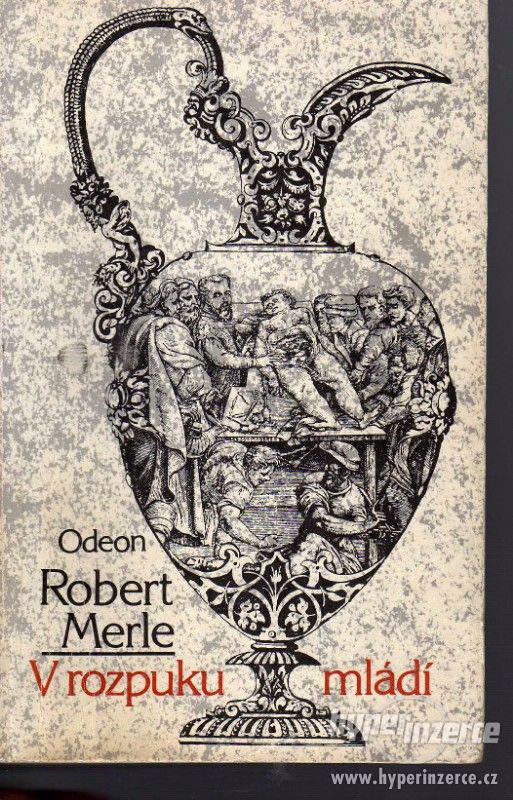 V rozpuku mládí   Robert Merle - 1989 - 2.vydání - foto 1