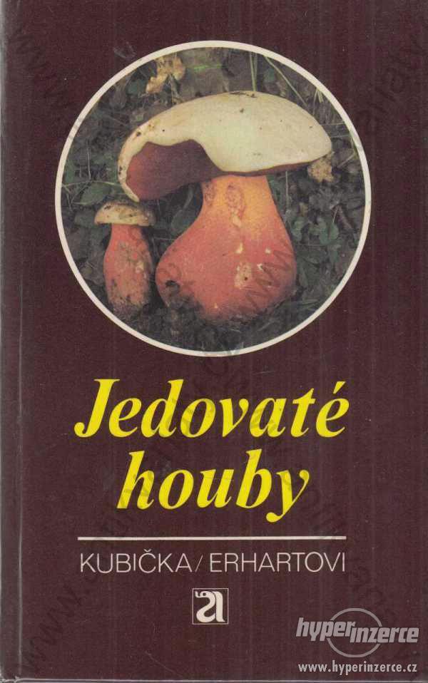 Jedovaté houby Kubička, Erhart, Erhartová 1980 - foto 1