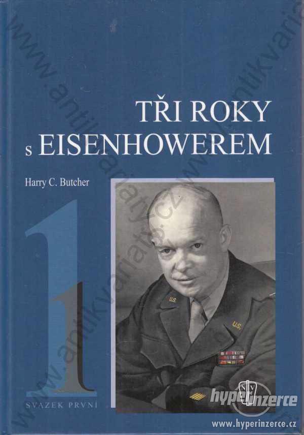 Tři roky s Eisenhowerem  Harry C. Butcher 2005 NV - foto 1